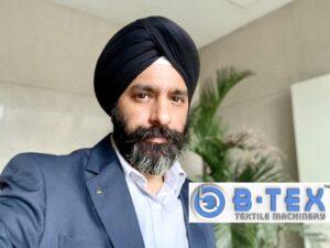 Bhupinder Singh, Founder | CEO at B-Tex Textile MachineryPhoto: B-Tex