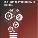 Manufacturing Excellence: The Path to Profitability in Textiles Manufacturing Excellence