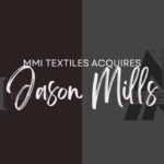 MMI textiles acquires Jason Mills significantly bolstering product offering of high-performance knits MMI textiles