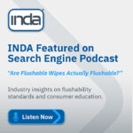 INDA featured on episode of search engine podcast, “Are Flushable Wipes Actually Flushable” INDA
