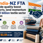 CITI: India-NZ FTA to provide quality boost for exports, lend momentum to $350 billion textile sector aspiration CITI